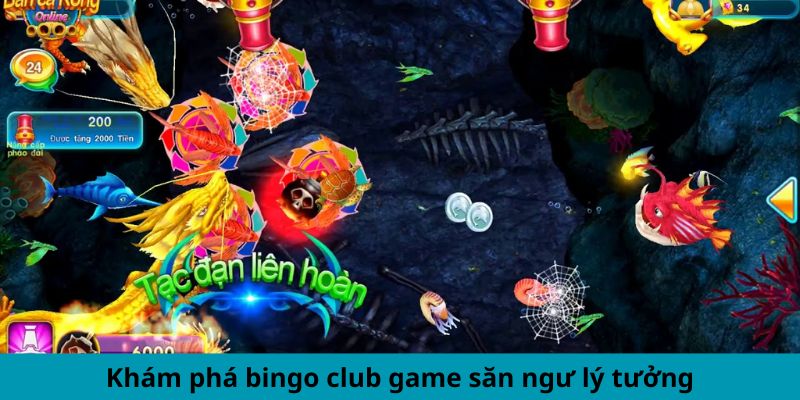 Khám phá bingo club game săn ngư lý tưởng