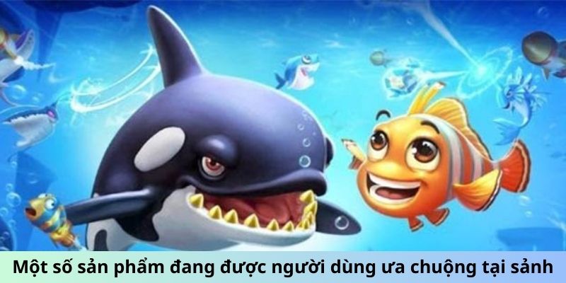 Một số sản phẩm đang được người dùng ưa chuộng tại sảnh