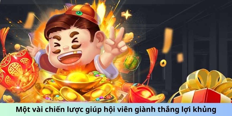 Một vài chiến lược giúp hội viên giành thắng lợi khủng